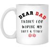 Dear Dad Thanks For Wiping My Butt & Stuff Mug
