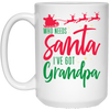 Who Needs Santa? I've Got Grandpa Mug