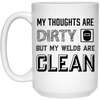 My Thoughts Are Dirty But My Welds Are Clean Mug
